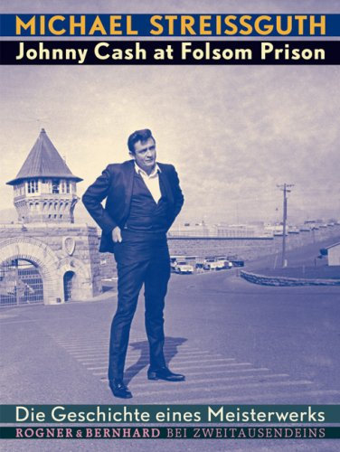 Johnny Cash at Folsom Prison: Die Geschichte eines Meisterwerks