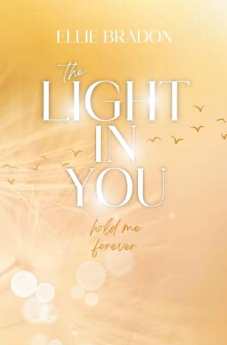 THE LIGHT IN YOU: Hold Me Forever (LIGHT-Reihe)