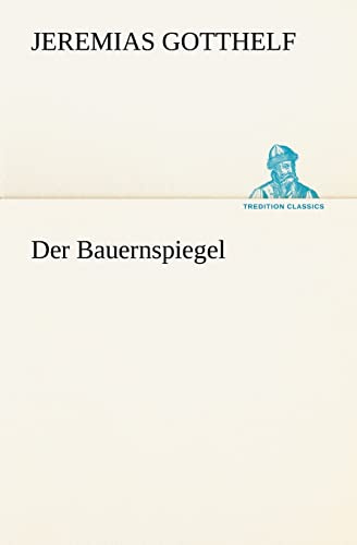 Der Bauernspiegel (TREDITION CLASSICS)