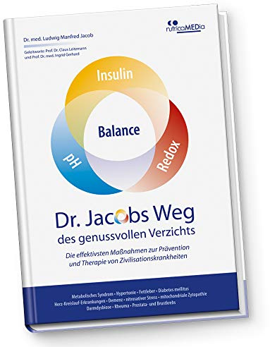 Dr. Jacobs Weg des genussvollen Verzichts: Die effektivsten Maßnahmen zur Prävention und Therapie von Zivilisationskrankheiten: Metabolisches Syndrom ... • Rheuma • Prostata- und Brustkrebs