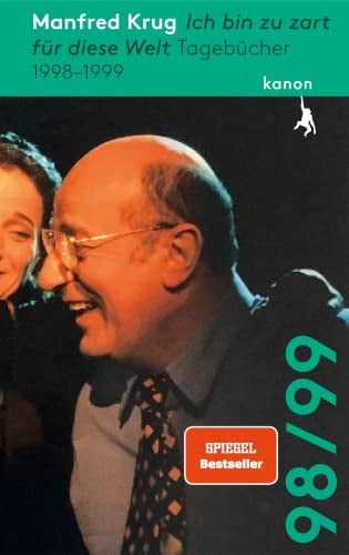 Manfred Krug. Ich bin zu zart für diese Welt: Tagebücher 1998 – 1999
