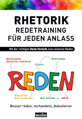 Rhetorik - Redetraining für jeden Anlass: Besser reden, verhandeln, diskutieren