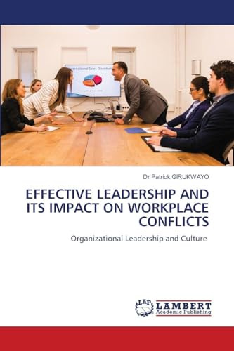 EFFECTIVE LEADERSHIP AND ITS IMPACT ON WORKPLACE CONFLICTS: Organizational Leadership and Culture