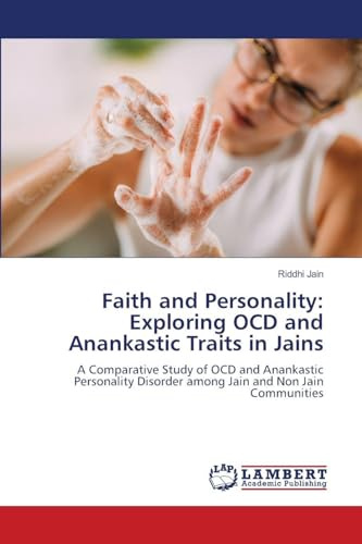 Faith and Personality: Exploring OCD and Anankastic Traits in Jains: A Comparative Study of OCD and Anankastic Personality Disorder among Jain and Non Jain Communities
