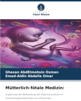 Mütterlich-fötale Medizin:: Ergebnisse der Behandlung der Plazenta praevia im Entbindungskrankenhaus von Omdurman