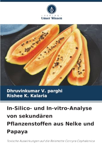 In-Silico- und In-vitro-Analyse von sekundären Pflanzenstoffen aus Nelke und Papaya: Toxische Auswirkungen auf die Reismotte Corcyra Cephalonica