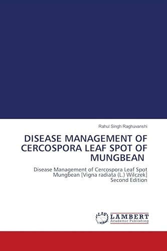 DISEASE MANAGEMENT OF CERCOSPORA LEAF SPOT OF MUNGBEAN: Disease Management of Cercospora Leaf Spot Mungbean [Vigna radiata (L.) Wilczek] Second Edition