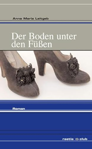 Der Boden unter den Füßen: Roman (Raetia Club)
