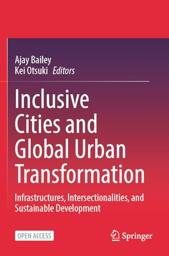 Inclusive Cities and Global Urban Transformation: Infrastructures, Intersectionalities, and Sustainable Development