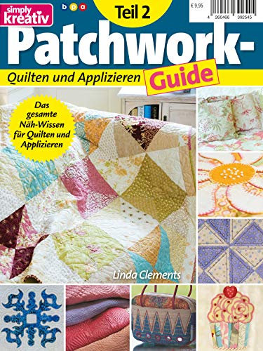 Patchwork-Guide Teil 2: Quilten und Applizieren