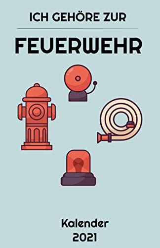 Feuerwehr Kalender 2021: A5 Kalender für Feuerwehrmänner, Feuerwehrleute, Fans der Feuerwehr und Ersthelfer, Ideal als Geschenk