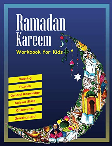 Ramadan Kareem Workbook for Kids: Coloring; Puzzles; General Knowledge; Scissors Skills; Observation and Greeting Card (Ramadan Activities Books)