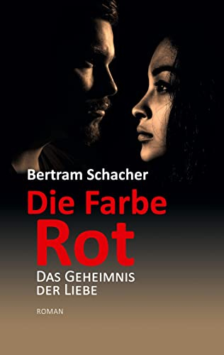 Die Farbe Rot: Das Geheimnis der Liebe