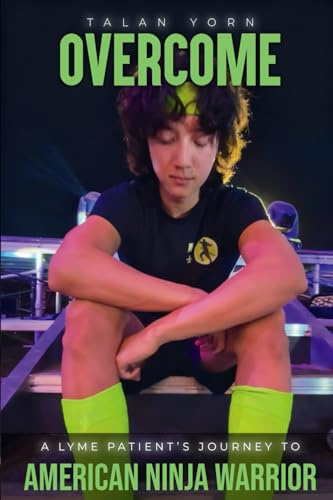 Overcome: A Lyme Patients Journey to American Ninja Warrior