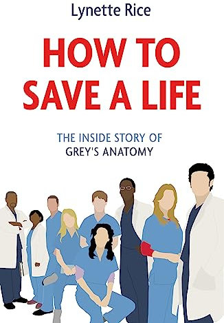 How to Save a Life: The Inside Story of Grey's Anatomy