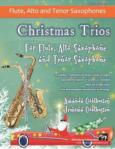 Christmas Trios for Flute, Alto Saxophone and Tenor Saxophone: 24 Traditional Christmas Carols arranged especially for flute, alto and tenor saxophone ... of Grades 3 - 5 standard. Most in easy keys.