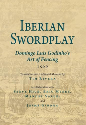 Iberian Swordplay: Domingo Luis Godinho's Art of Fencing (1599)