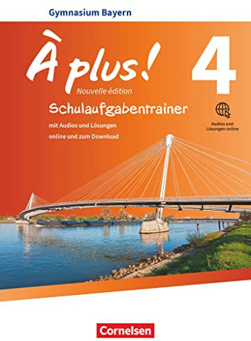 À plus ! - Französisch als 1. und 2. Fremdsprache - Bayern - Ausgabe 2017 - Band 4: Schulaufgabentrainer mit Audios und Lösungen online
