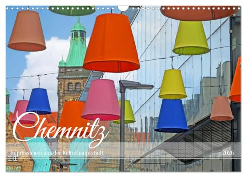 Chemnitz Impressionen aus der Kulturhauptstadt (Wandkalender 2026 DIN A3 quer), CALVENDO Monatskalender: Ein faszinierender Kalender, der die ... Bildern einfängt. (CALVENDO Orte)
