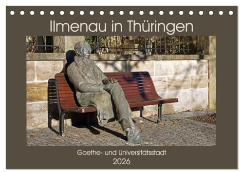 Ilmenau in Thüringen. Goethe- und Universitätsstadt (Tischkalender 2026 DIN A5 quer), CALVENDO Monatskalender: Das landschaftlich reizvolle Ilmenau ... Stadt einst ihren Namen gab (CALVENDO Orte)