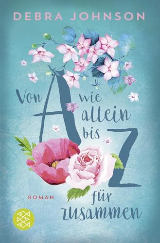 Von A wie allein bis Z für zusammen: Roman