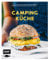 Genussmomente: Camping-Küche: Schnelle und einfache Outdoor-Rezepte mit wenig Zutaten: Hüttenkäse-Müsli, One-Pot-Pasta, Chorizo-Quesadillas und mehr!