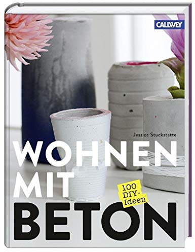 Wohnen mit Beton: 100 DIY-Ideen