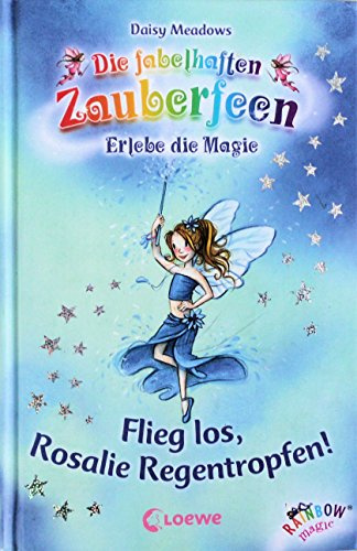 Die fabelhaften Zauberfeen 14: Flieg los, Rosalie Regentropfen!