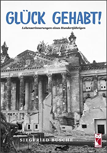 Glück gehabt!: Lebenserinnerungen eines Hundertjährigen (Frieling - Biographie)