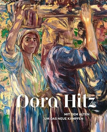 Dora Hitz: Mit dem Alten um das Neue kämpfen