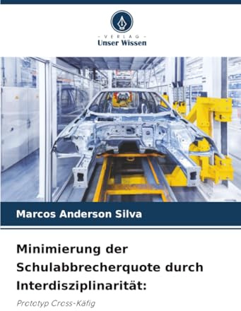 Minimierung der Schulabbrecherquote durch Interdisziplinarität:: Prototyp Cross-Käfig