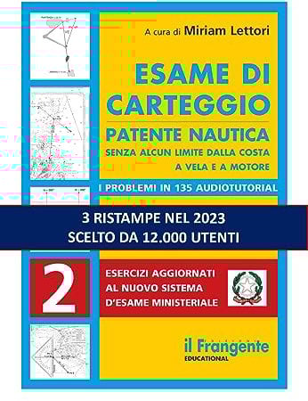 Esame di carteggio. Patente nautica senza alcun limite dalla costa a vela e a motore. Con espansione online: Vol. 2