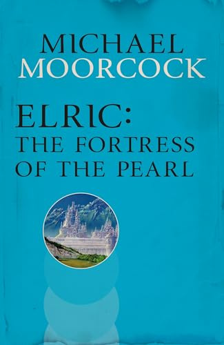 Elric: The Fortress of the Pearl: With foreword and short Story by Neil Gaiman