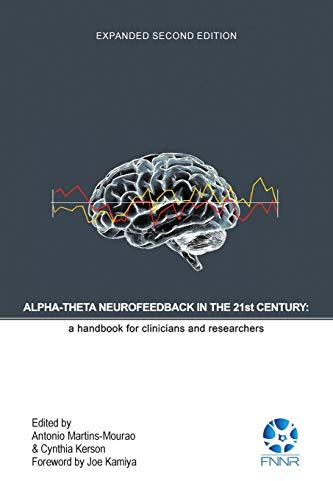 Alpha-Theta Neurofeedback in the 21st Century: A Handbook for Clinicians and Researchers (Expanded Second Edition)