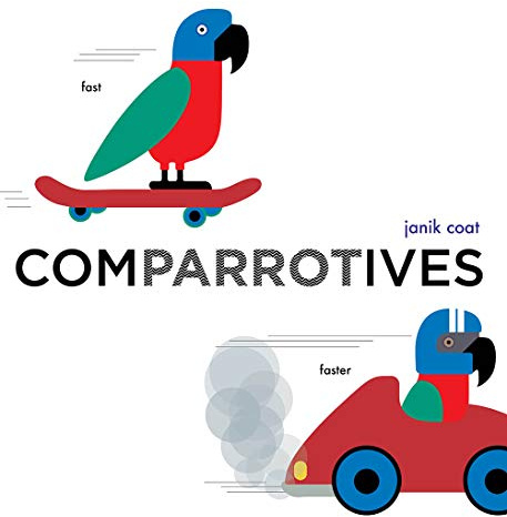 Comparrotives (A Grammar Zoo Book): A Board Book
