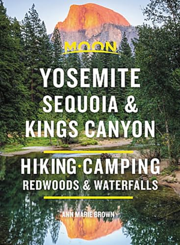 Moon Yosemite, Sequoia & Kings Canyon (Ninth Edition): Hiking, Camping, Waterfalls & Big Trees (Moon Outdoors)