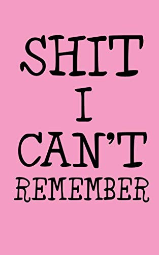 Shit I Can't Remember: A Pink Password Book for People Who Can't Remember Shit: Logbook To Protect Usernames, Password and Username Keeper, Internet ... Organized, Hand Lettering Notebook