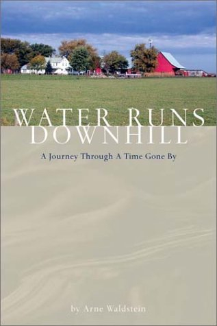 Water Runs Downhill: A Journey Through a Time Gone by