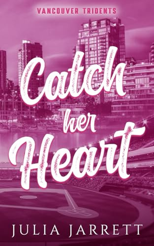 Catch Her Heart (Vancouver Tridents, Band 3)