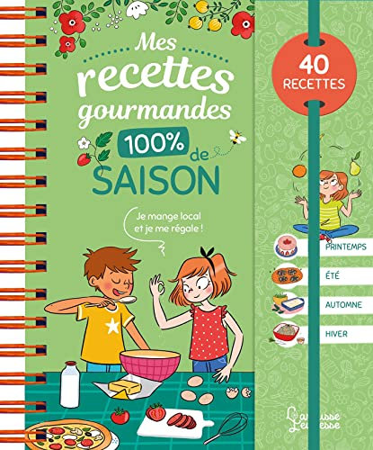 Mes recettes gourmandes 100 % de saison: 40 recettes
