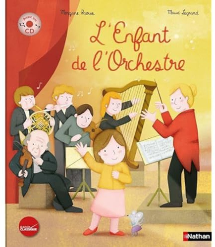 L'enfant de l'orchestre - Livre-CD - Le livre du spectacle musical de Radio Classique - Dès 4 ans