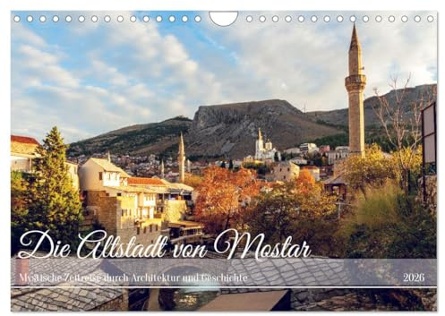 Die Altstadt von Mostar (Wandkalender 2026 DIN A4 quer), CALVENDO Monatskalender: Faszinierendes Mostar in Bosnien und Herzegowina. (CALVENDO Orte)