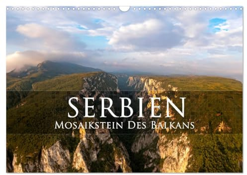 Serbien - Mosaikstein des Balkans (Wandkalender 2026 DIN A3 quer), CALVENDO Monatskalender: Natürlich schön und noch so unentdeckt. (CALVENDO Orte)