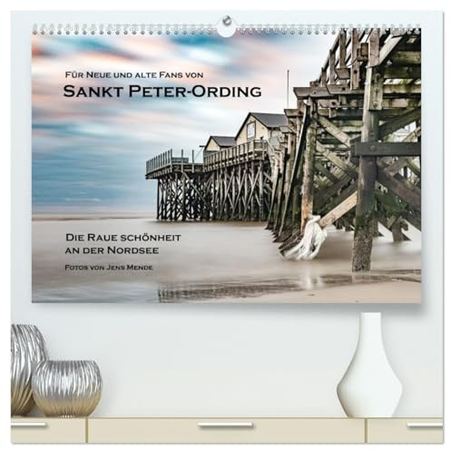 Sankt Peter-Ording: Die raue Schönheit an der Nordsee (hochwertiger Premium Wandkalender 2026 DIN A2 quer), Kunstdruck in Hochglanz: Mein Blikck auf ... Wattenmeer und Pfahlbauten. (CALVENDO Natur)