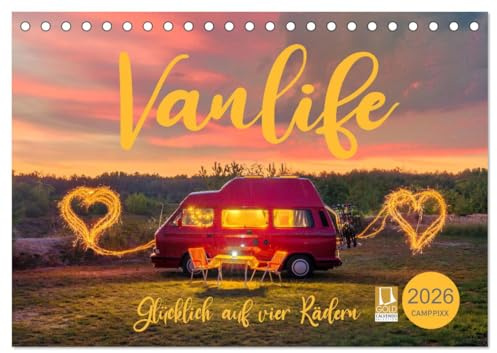 Vanlife - Glücklich auf vier Rädern (Tischkalender 2026 DIN A5 quer), CALVENDO Monatskalender: Leben und Reisen im Wohnmobil (CALVENDO Orte)