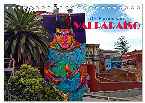 Die Farben von Valparaíso (Tischkalender 2026 DIN A5 quer), CALVENDO Monatskalender: Die Farben und Wandmalereien von Valparaíso (CALVENDO Orte)