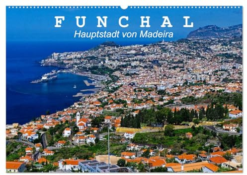 Funchal - Die Hauptstadt von Madeira (Wandkalender 2026 DIN A2 quer), CALVENDO Monatskalender: Funchal ist eine moderne Hafenstadt mit vielen Sehenswürdigkeiten (CALVENDO Orte)