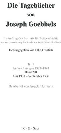 Juni 1931 - September 1932 (Die Tagebücher von Joseph Goebbels. Aufzeichnungen 1923-1941. Dezember 1929 - März 1934)