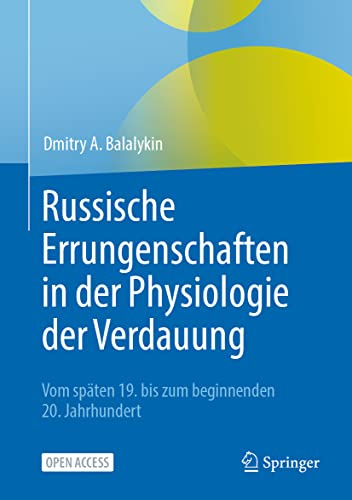 Russische Errungenschaften in der Physiologie der Verdauung: Vom späten 19. bis zum beginnenden 20. Jahrhundert