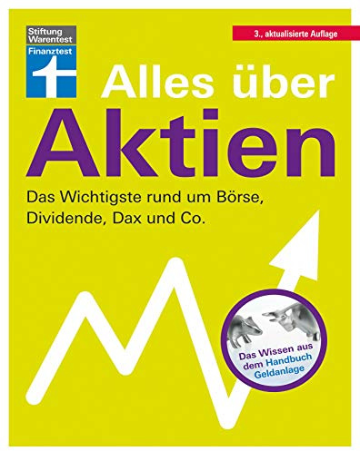 Alles über Aktien: Börsenwissen für Einsteiger - Aktien im Vermögensaufbau - Anlagefehler vermeiden - Qualität & Kosten - Bank & Depot | Von Stiftung ... rund um Börse, Dividende, Dax und Co.